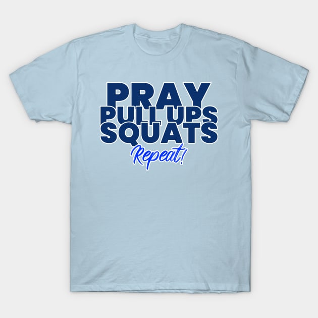 Pray Pull Ups Squats Repeat Christian Fitness T-Shirt by Teeclivity Apparel 